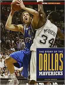 [View] [EBOOK EPUB KINDLE PDF] The Story Of The Dallas Mavericks (The NBA: A History of Hoops) by Ty
