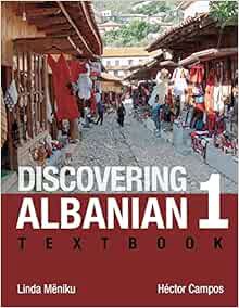 [View] PDF EBOOK EPUB KINDLE Discovering Albanian I Textbook by Linda Mëniku,Héctor Campos 📝