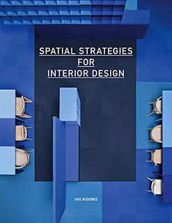 [VIEW] [EPUB KINDLE PDF EBOOK] Spatial Strategies for Interior Design by  Ian Higgins 📩