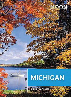 [VIEW] [KINDLE PDF EBOOK EPUB] Moon Michigan: Lakeside Getaways, Scenic Drives, Outdoor Recreation (