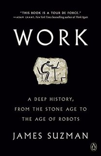 [View] EBOOK EPUB KINDLE PDF Work: A Deep History, from the Stone Age to the Age of Robots by  James