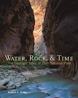 [Read] [PDF EBOOK EPUB KINDLE] Water, Rock & Time: The Geologic Story of Zion National Park by  Robe