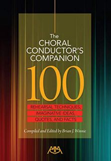 READ [KINDLE PDF EBOOK EPUB] The Choral Conductor's Companion: 100 Rehearsal Techniques, Imaginative