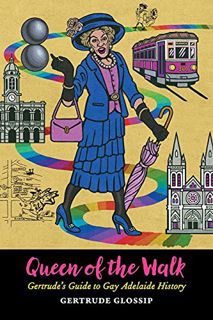 Access [EBOOK EPUB KINDLE PDF] Queen of the Walk: Gertrude's Guide to Gay Adelaide History by  Gertr
