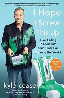VIEW [PDF EBOOK EPUB KINDLE] I Hope I Screw This Up: How Falling In Love with Your Fears Can Change