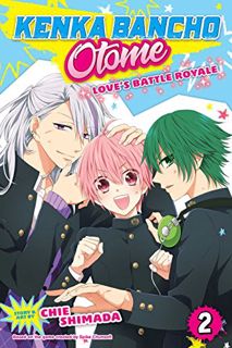 [View] [EPUB KINDLE PDF EBOOK] Kenka Bancho Otome: Love’s Battle Royale, Vol. 2 by  Chie Shimada 📗