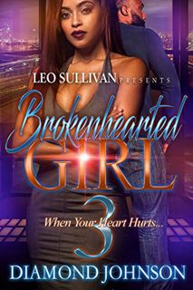 [GET] KINDLE PDF EBOOK EPUB Brokenhearted Girl 3: When Your Heart Hurts by  Diamond Johnson 📧