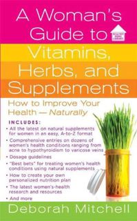 [GET] KINDLE PDF EBOOK EPUB A Woman's Guide to Vitamins, Herbs, and Supplements: How to Improve Your