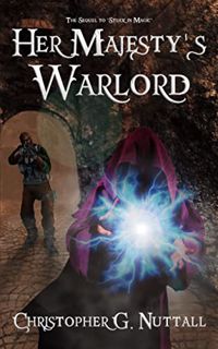 [View] PDF EBOOK EPUB KINDLE Her Majesty's Warlord (Stuck In Magic Book 2) by  Christopher G. Nuttal