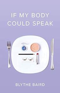 VIEW KINDLE PDF EBOOK EPUB If My Body Could Speak (Button Poetry) by Blythe Baird 💏