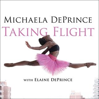 Access [EPUB KINDLE PDF EBOOK] Taking Flight: From War Orphan to Star Ballerina by  Elaine DePrince,