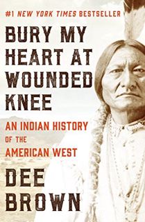 Access EBOOK EPUB KINDLE PDF Bury My Heart at Wounded Knee: An Indian History of the American West b