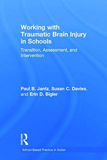 [READ] [KINDLE PDF EBOOK EPUB] Working with Traumatic Brain Injury in Schools: Transition, Assessmen
