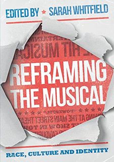 [Access] EPUB KINDLE PDF EBOOK Reframing the Musical: Race, Culture and Identity by  Sarah Whitfield