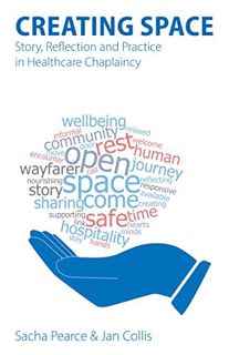 READ EBOOK EPUB KINDLE PDF Creating Space: Story, Reflection and Practice in Healthcare Chaplaincy b