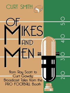 [Get] EPUB KINDLE PDF EBOOK Of Mikes and Men: From Ray Scott to Curt Gowdy: Tales from the Pro Footb