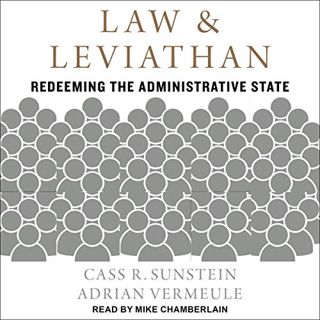 [ACCESS] [EBOOK EPUB KINDLE PDF] Law and Leviathan: Redeeming the Administrative State by  Cass R. S