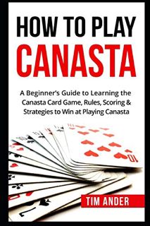 View [EPUB KINDLE PDF EBOOK] How To Play Canasta: A Beginner’s Guide to Learning the Canasta Card Ga