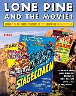 [View] EPUB KINDLE PDF EBOOK Lone Pine and the Movies: Celebrating Classic Westerns from 1939, Holly