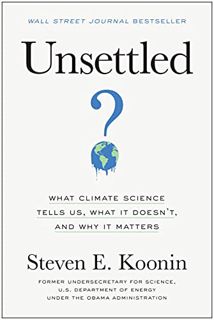 [VIEW] KINDLE PDF EBOOK EPUB Unsettled: What Climate Science Tells Us, What It Doesn't, and Why It M