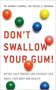 GET [PDF EBOOK EPUB KINDLE] Don't Swallow Your Gum!: Myths, Half-Truths, and Outright Lies About You