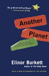 VIEW [EPUB KINDLE PDF EBOOK] Another Planet: A Year in the Life of a Suburban High School by  Elinor
