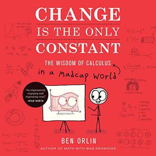 Read [PDF EBOOK EPUB KINDLE] Change Is the Only Constant: The Wisdom of Calculus in a Madcap World b