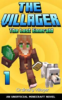 [GET] PDF EBOOK EPUB KINDLE The Villager: The Lost Emerald: An Unofficial Minecraft Novel by  Ordina