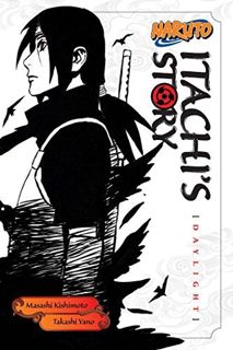 [VIEW] [PDF EBOOK EPUB KINDLE] Naruto: Itachi's Story, Vol. 1: Daylight (Naruto Novels) by  Takashi