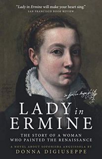VIEW [EBOOK EPUB KINDLE PDF] Lady in Ermine — The Story of a Woman Who Painted The Renaissance: A Bi
