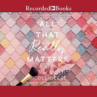 [Read] [EBOOK EPUB KINDLE PDF] All That Really Matters by  Nicole Deese,Justis Bolding,Michael Braun