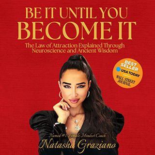READ [PDF EBOOK EPUB KINDLE] Be It Until You Become It: The Law of Attraction Explained Through Neur