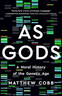 Access [EBOOK EPUB KINDLE PDF] As Gods: A Moral History of the Genetic Age by  Matthew Cobb 📨