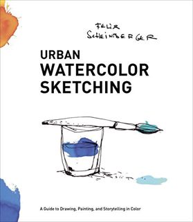 [VIEW] [EBOOK EPUB KINDLE PDF] Urban Watercolor Sketching: A Guide to Drawing, Painting, and Storyte