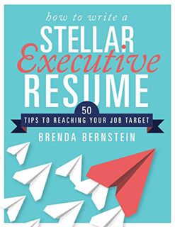 VIEW EPUB KINDLE PDF EBOOK How to Write a Stellar Executive Resume: 50 Tips to Reaching Your Job Tar