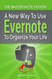 [Access] [EPUB KINDLE PDF EBOOK] The Master Note System: A New Way to Use Evernote to Organize Your