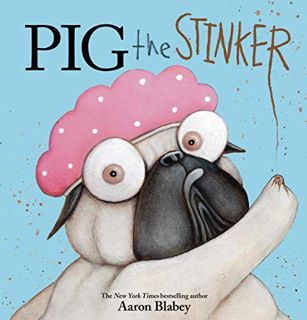 [Read] EBOOK EPUB KINDLE PDF Pig the Stinker (Pig the Pug) by  Aaron Blabey &  Aaron Blabey ☑️