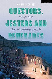 Access [KINDLE PDF EBOOK EPUB] Questors, Jesters and Renegades: The Story of Britain's Amateur Theat