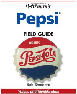 [ACCESS] [EPUB KINDLE PDF EBOOK] Warman's Pepsi Field Guide: Values and Identification (Warman's Fie
