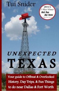 [Get] [EBOOK EPUB KINDLE PDF] Unexpected Texas: Your guide to Offbeat & Overlooked History, Day Trip