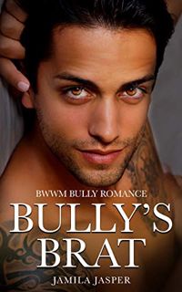 [GET] EBOOK EPUB KINDLE PDF Bully's Brat: BWWM Bully Romance by  Jamila Jasper 💚
