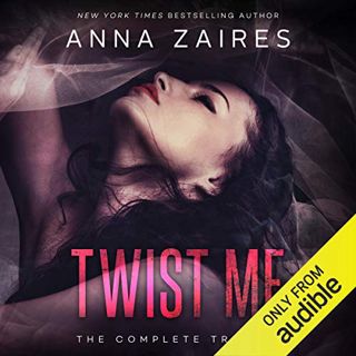 View PDF EBOOK EPUB KINDLE Twist Me: The Complete Trilogy by  Anna Zaires,Shirl Rae,Roberto Scarlato
