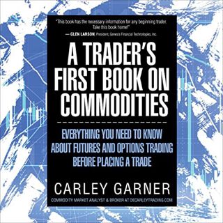 [Get] PDF EBOOK EPUB KINDLE A Trader's First Book on Commodities: Everything You Need to Know About