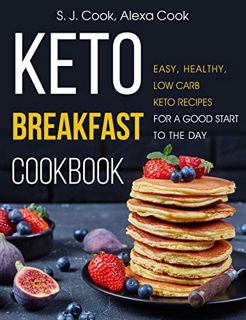 ACCESS EBOOK EPUB KINDLE PDF Keto Breakfast Cookbook: Easy, Healthy, Low Carb Keto Recipes for a Goo