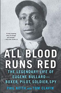 [ACCESS] [KINDLE PDF EBOOK EPUB] All Blood Runs Red: The Legendary Life of Eugene Bullard-Boxer, Pil