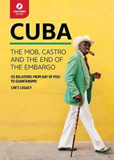 Get [EPUB KINDLE PDF EBOOK] Cuba: Castro, Revolution, and the End of the Embargo by  Lightning Guide