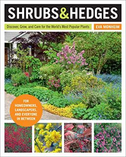 [ACCESS] [EBOOK EPUB KINDLE PDF] Shrubs and Hedges: Discover, Grow, and Care for the World's Most Po