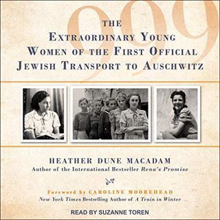 [GET] PDF EBOOK EPUB KINDLE 999: The Extraordinary Young Women of the First Official Jewish Transpor