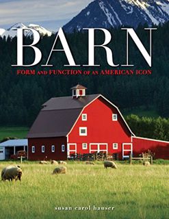 [Read] KINDLE PDF EBOOK EPUB Barn: Form and Function of an American Icon by  Susan Carol Hauser 📭