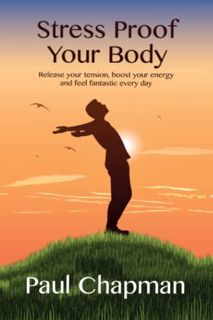 VIEW [EPUB KINDLE PDF EBOOK] Stress Proof Your Body: Live a life free of stress, tension and anxiety